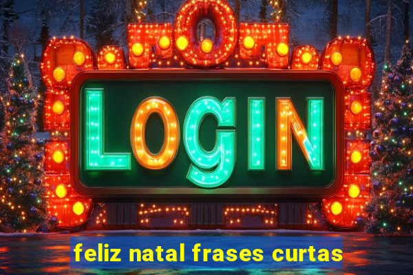 feliz natal frases curtas